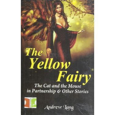 The Yellow Fairy the Cat and the Mouse in Partnership and Other Stories