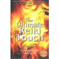 The Ultimate Reiki Touch: Your Dependable Reiki Handbook with Complete Instructions and All the Positions- Paula Horan