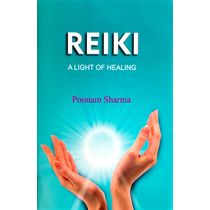 Reiki A Light Of Healing- Poonam Sharma